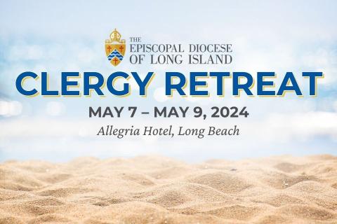 Text on top of a picture of waves crashing into the sand: "Clergy Retreat - May 7 thru May 9, 2024 - Allegria Hotel, Long Beach"
