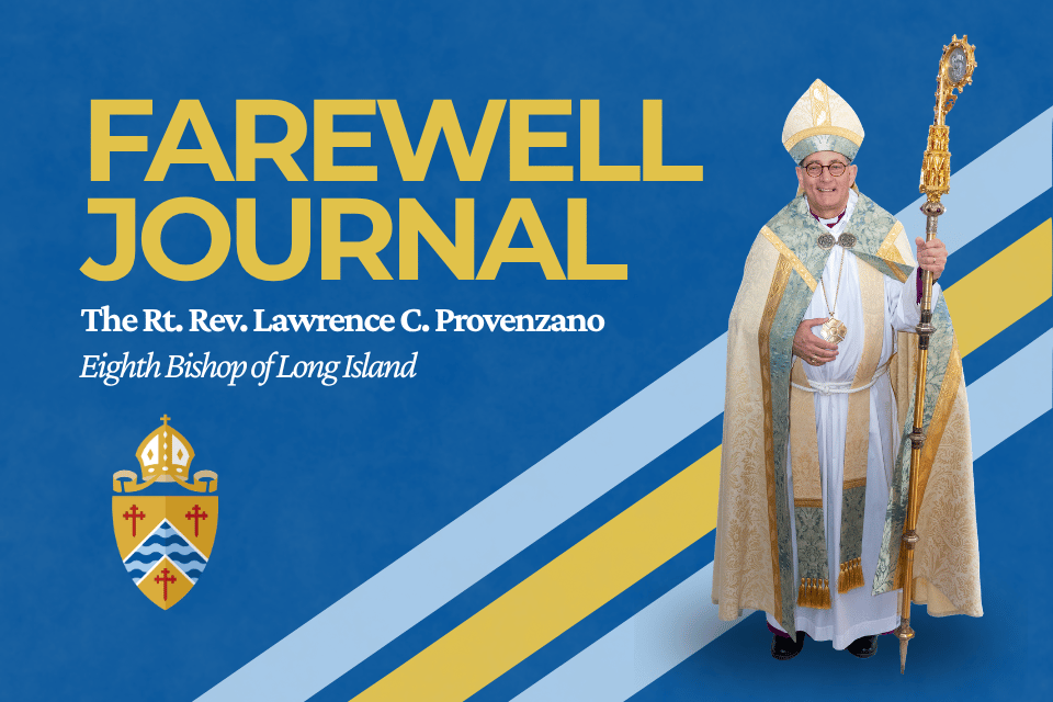Farewell Journal - The Rt Rev. Lawrence C. Provenzano - Eighth Bishop of Long Island