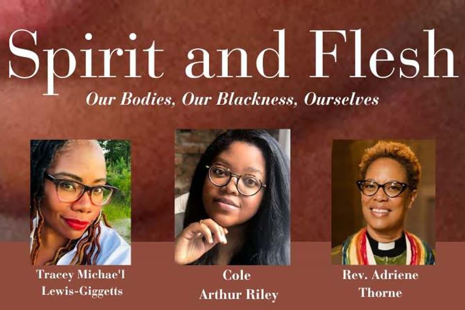 spirit and flesh - our bodies, our blackness, ourselves