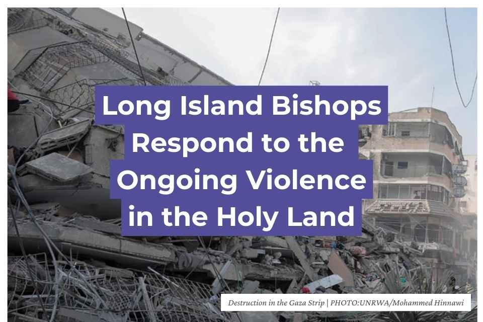 Long Island Bishops Respond to the Ongoing Violence in the Holy Land