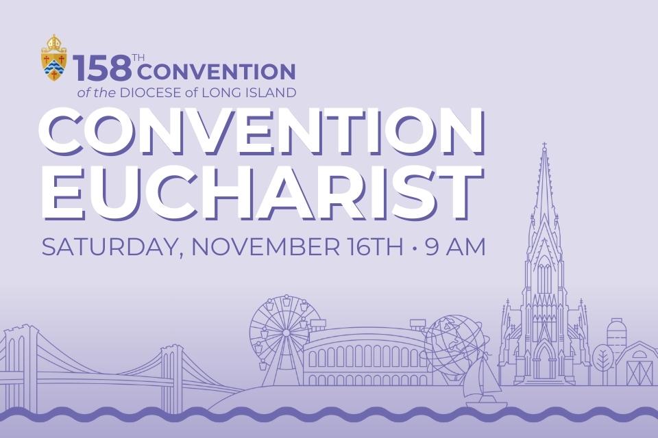 158th Convention Eucharist Saturday November 16th - 9 AM