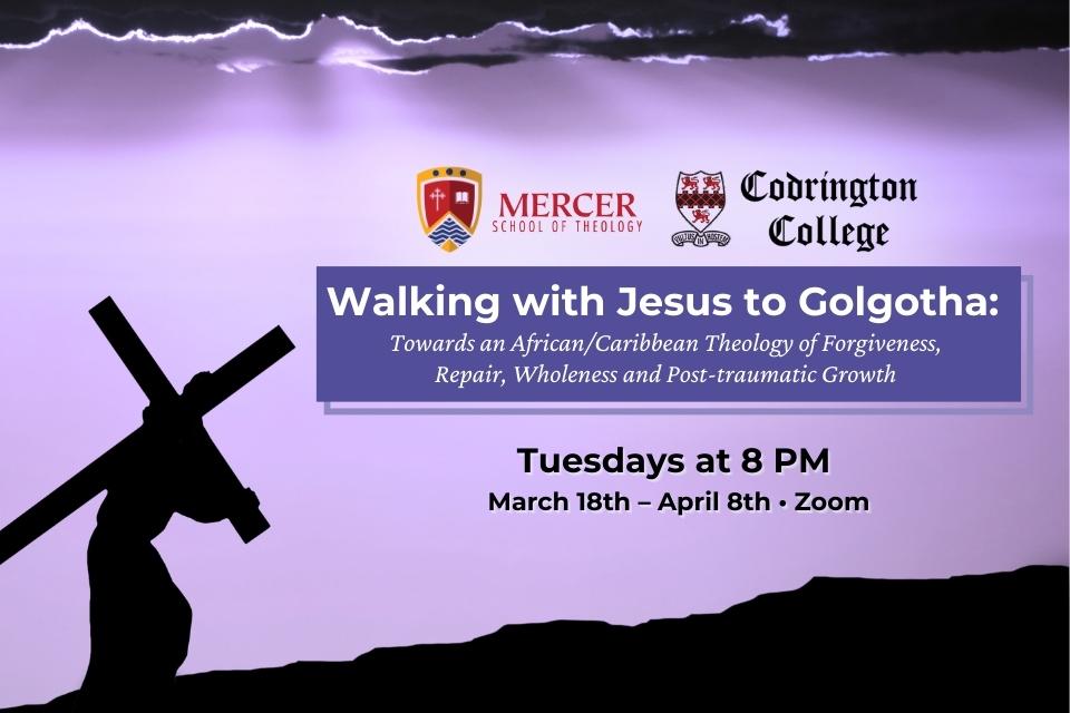 The image is a promotional poster for an online event series titled "Walking with Jesus to Golgotha: Towards an African/Caribbean Theology of Forgiveness, Repair, Wholeness, and Post-traumatic Growth." It features a silhouette of a person carrying a cross against a purple-hued sky with clouds. At the top, the logos of Mercer School of Theology and Codrington College are displayed.