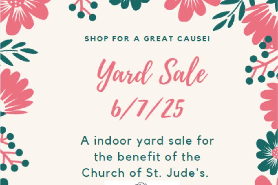 Floral-themed flyer announcing a yard sale on June 7, 2025, to benefit the Church of St. Jude's. The text reads: 'Shop for a great cause! Yard Sale 6/7/25. A indoor yard sale for the benefit of the Church of St. Jude's.' Surrounded by pink and green floral graphics.