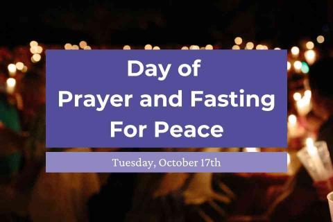 Day of Prayer and Fasting For Peace - Tuesday October 17th
