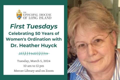 First Tuesdays - Celebrating 50 Years of Women's Ordination with Dr. Heather Huyck Tuesday, March 5 10 am to 12 pm Mercer Library and on Zoom