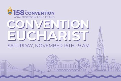 158th Convention Eucharist Saturday November 16th - 9 AM