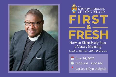 First and Fresh - How to Effectively Run A Vestry Meeting, Leader The Rev. Allen Robinson