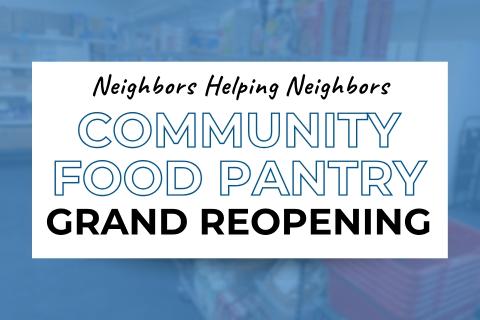 Neighbors Helping Neighbors Community Food Pantry Grand Reopening