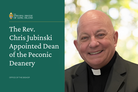 The Rev. Chris Jubinski Appointed Dean of the Peconic Deanery - Office of the Bishop