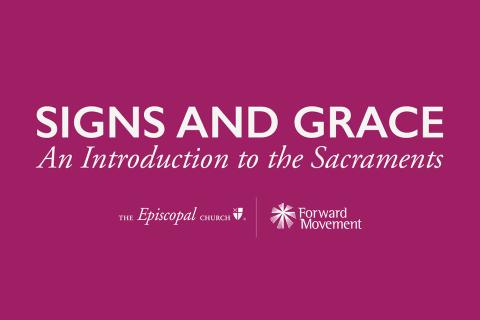 Signs and Grace An Introduction to the Sacraments