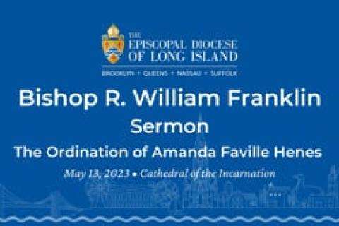 Bishop Franklin Sermon from the Ordination of Amanda Faville Henes to the Diaconate - May 13, 2023