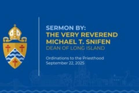The Very Rev. Michael T. Sniffen Sermon for Ordinations to the Priesthood - September 20, 2025