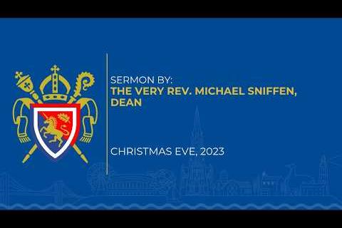 The Very Rev. Michael Sniffen, Dean - Sermon for Christmas Eve 2023