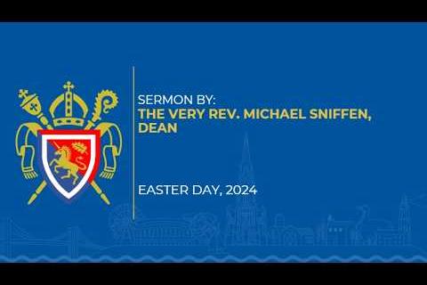 The Very Rev. Michael Sniffen, Dean - Sermon for Easter Day 2024