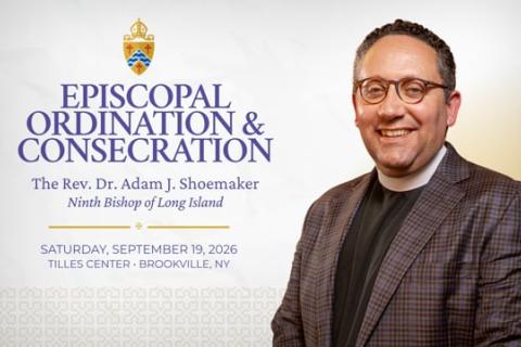 The Ordination and Consecration of the Rev. Dr. Adam J. Shoemaker as Ninth Bishop of Long Island