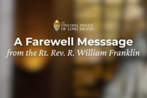 A Farewell Message from the Rt. Rev. R. William Franklin