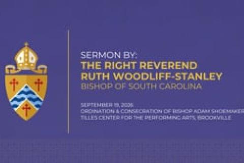 Bishop Ruth Woodliff-Stanley Sermon for the Ordination and Consecration of Adam Shoemaker as Ninth Bishop of Long Island